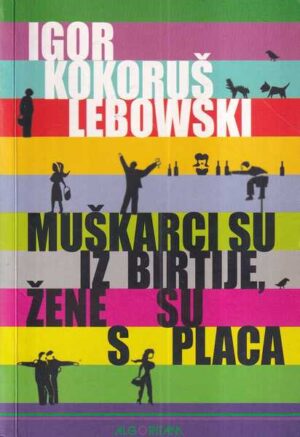 igor kokoruš lebowski: muškarci su iz birtije, žene su s placa