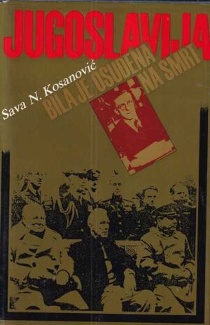 sava n. kosanović: jugoslavija - bila je osuđena na smrt