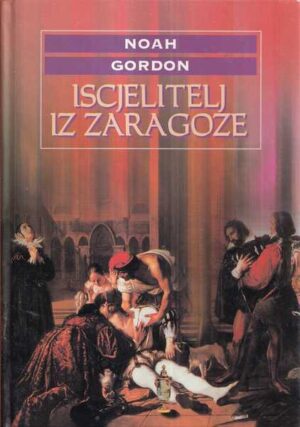 noah gordon: iscjelitelj iz zaragoze