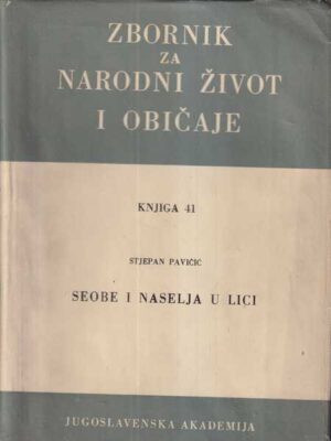 zbornik za narodni život i običaje - knjiga 41 - stjepan pavičić: seobe i naselja u lici