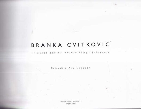 grupa autora: branka cvitković - trideset godina umjetničkog djelovanja