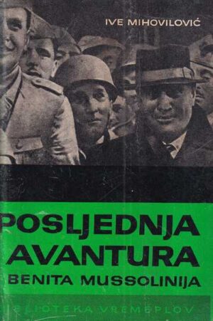 ive mihovilović: posljednja avantura benita mussolinija