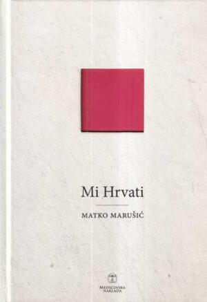 matko marušić: mi hrvati