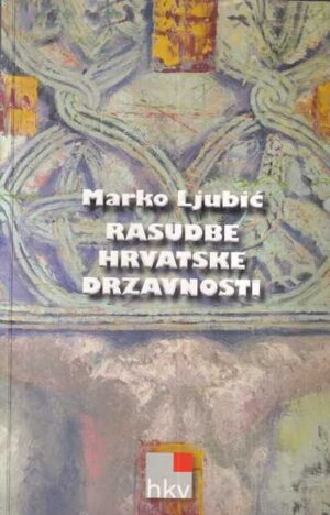 marko ljubić: rasudbe hrvatske državnosti