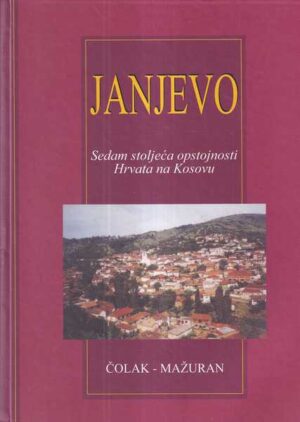 nikola Čolak i ive mažuran: janjevo - sedam stoljeća opstojnosti hrvata na kosovu