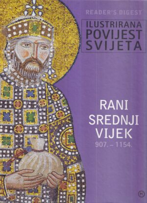 ilustrirana povijest svijeta / rani srednji vijek 907. - 1154.