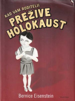 bernice eisenstein: kad vam roditelji prežive holokaust