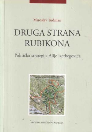 miroslav tuđman: druga strana rubikona - politička strategija alije izetbegovića