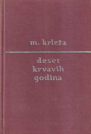 miroslav krleža: deset krvavih godina