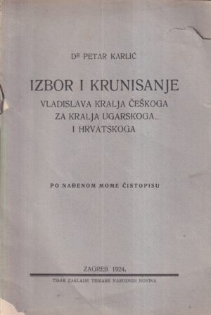 petar karlić: izbor i krunisanje vladislava kralja češkoga za kralja ugarskoga i hrvatskoga