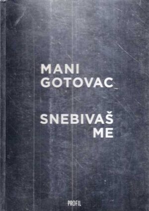 mani gotovac: snebivaš me