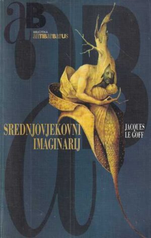 jacques le goff: srednjovjekovni imaginarij