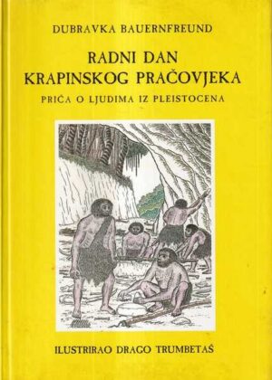 dubravka bauernfreund: radni dan krapinskog pračovjeka