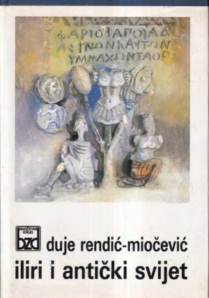 duje rendić-miočević: iliri i antički svijet