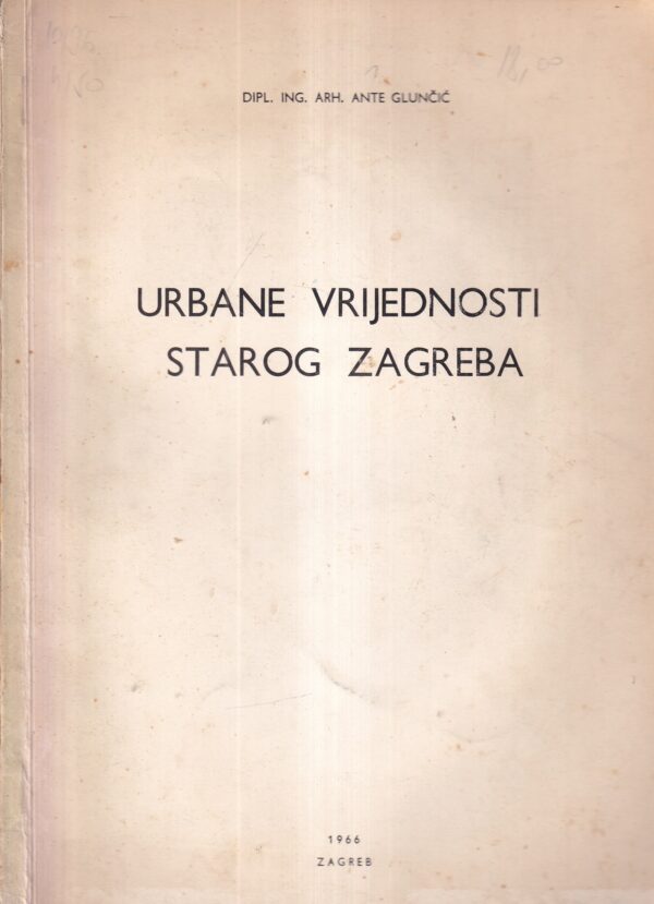 ante glunčić: urbane vrijednosti starog zagreba