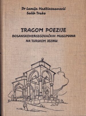 hadŽiosmanoviĆ, trako: tragom poezije bosanskohercegovaČkih muslimana na turskom jeziku