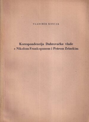 vladimir košćak: korespodencija dubrovačke vlade s nikolom frankopanom i petrom zrinskim