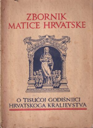 zbornik matice hrvatske o tisućoj godišnjici hrvatskoga kraljevstva