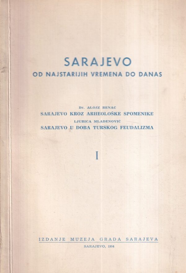 alojz benac i ljubica mladenović: sarajevo od najstarijih vremena do danas