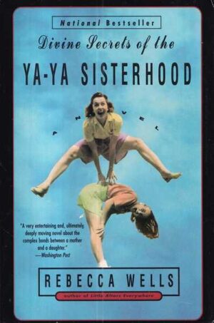 rebecca wells: divine secrets of the ya-ya sisterhood