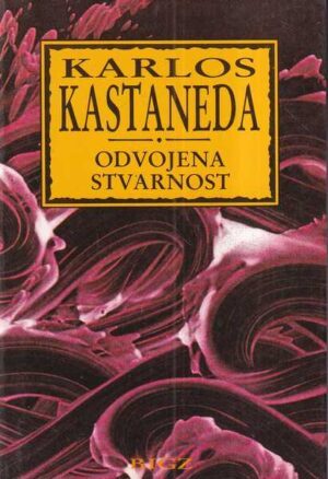 karlos kastaneda: odvojena stvarnost