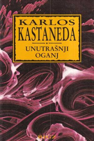 karlos kastaneda: unutrašnji oganj