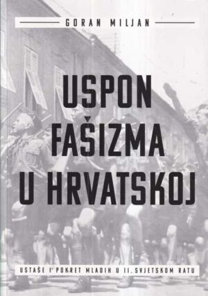 goran miljan: uspon fašizma u hrvatskoj