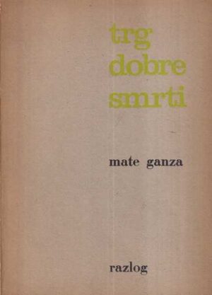 mate ganza: trg dobre smrti