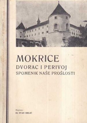 ivan brlić: mokrice - dvorac i perivoj spomenik naše prošlosti