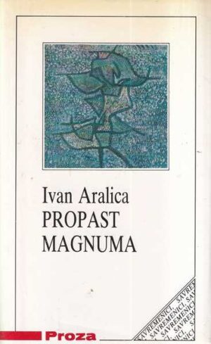 ivan aralica: propast magnuma