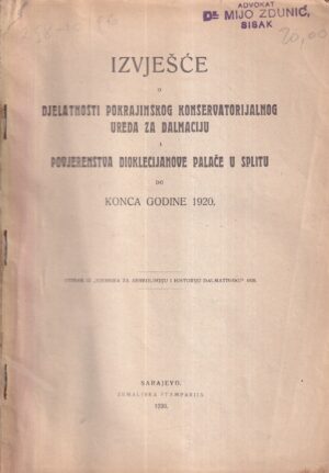 izvješće o djelatnosti pokrajinskog konservatorijalnog ureda za dalmaciju i povjerenstva dioklecijanove palače u splitu