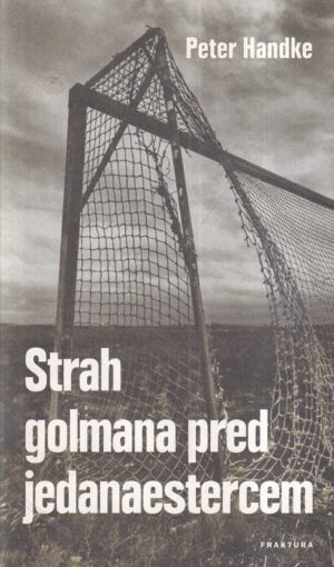 peter handke: strah golmana pred jedanaestercem