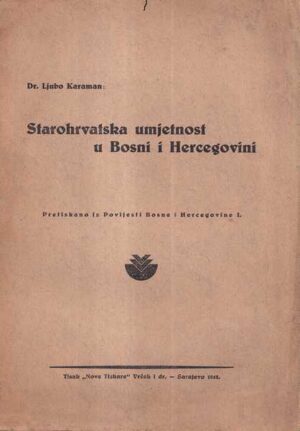 dr. ljubo karaman: starohrvatska umjetnost u bih