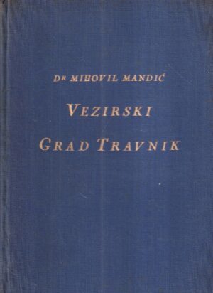 mihovil mandić: vezirski grad travnik