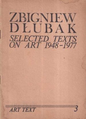 zbigniew dłubak: selected texts on art 1948-1977