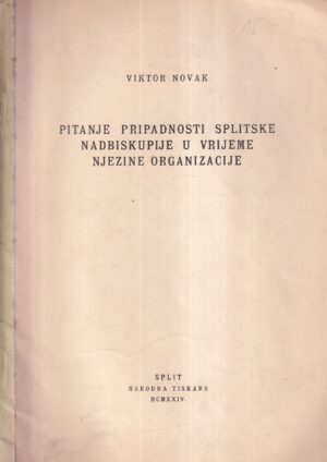 viktor novak: pitanje pripadnosti splitske nadbiskupije u vrijeme njezine organizacije