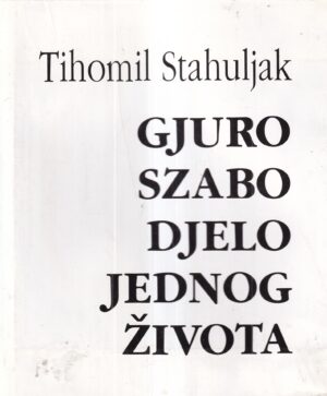 tihomil stahuljak: gjuro szabo djelo jednog života