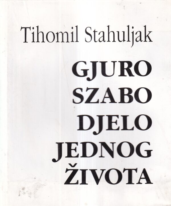 tihomil stahuljak: gjuro szabo djelo jednog života