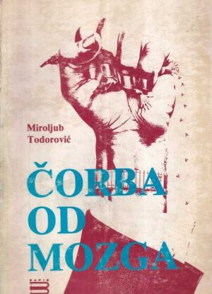 miroljub todorović: Čorba od mozga