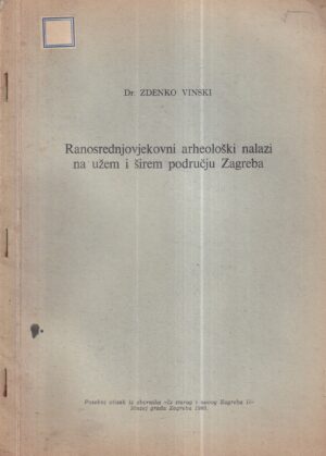 zdenko vinski: ranosrednjovjekovni arheološki nalazi na užem i širem području zagreba