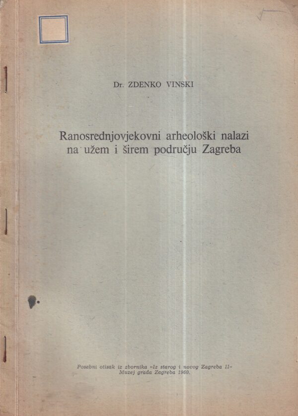 zdenko vinski: ranosrednjovjekovni arheološki nalazi na užem i širem području zagreba