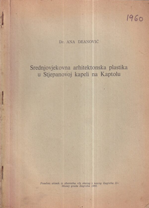 ana deanović: srednjovjekovna arhitektonska plastika u stjepanovoj kapeli na kaptolu