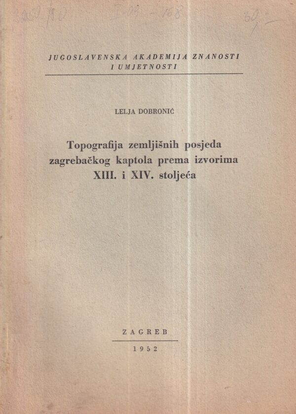 lelja dobronić: topografija zemljišnih posjeda zagrebačkog kaptola prema izvorima xiii. i xiv. stoljeća