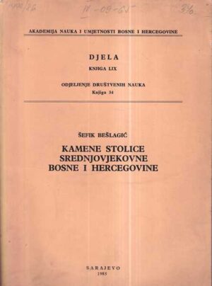 Šefik bešlagić: kamene stolice srednjovjekovne bosne i hercegovine