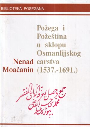 nenad moačanin: požega i požeština u sklopu osmanlijskog carstva