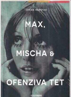 johan harstad: max, mischa & ofenziva tet