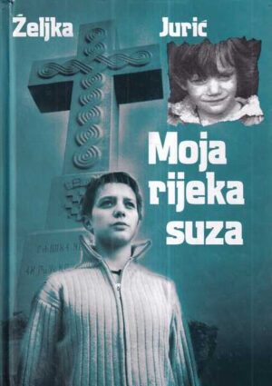 Željka jurić: moja rijeka suza