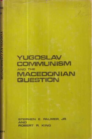 s. e. palmer, jr. and r. r. king: yugoslav communism and the macedonian question