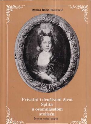 danica božić-bužanović: privatni i društveni život splita u osamnaestom stoljeću