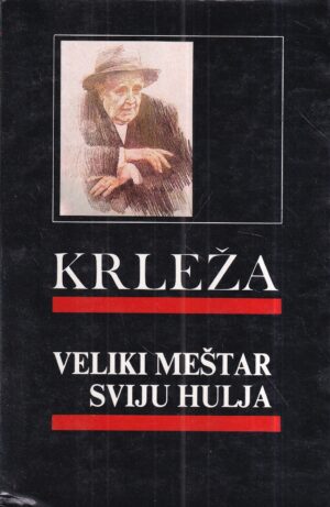 miroslav krleža: veliki meštar sviju hulja